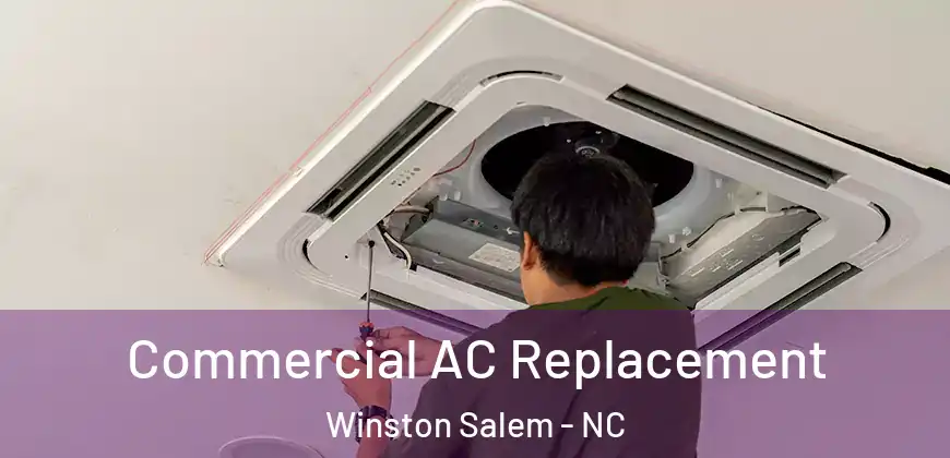  Commercial AC Replacement Winston Salem - NC