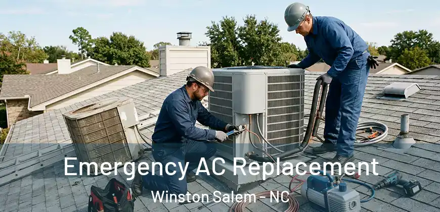 Emergency AC Replacement Winston Salem - NC