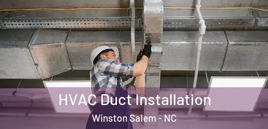  HVAC Duct Installation Winston Salem - NC