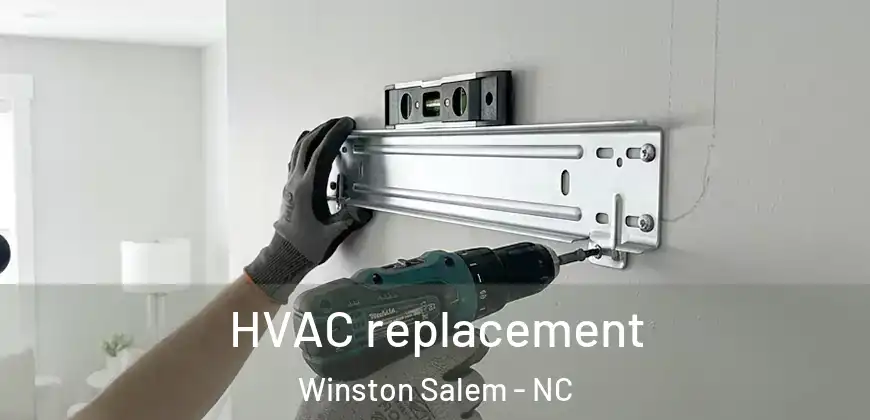 HVAC replacement Winston Salem - NC