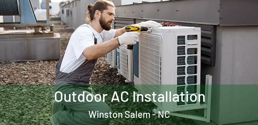  Outdoor AC Installation Winston Salem - NC